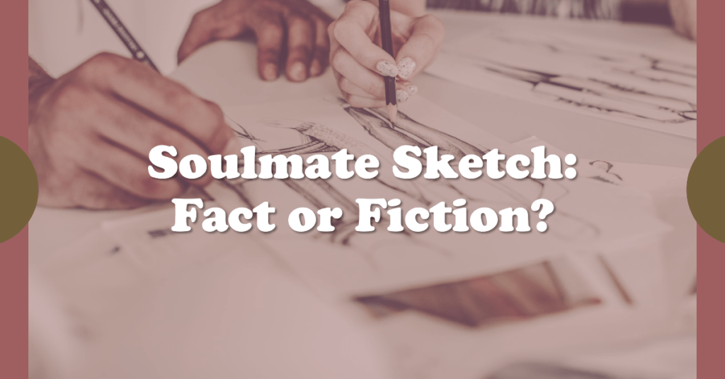 soulmate sketch : fact or fiction