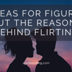 6 Ideas for Figuring Out the Reasons Behind Flirting