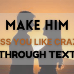 tips to make him miss you like crazy