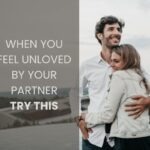 when you feel unloved by your partner, Try This