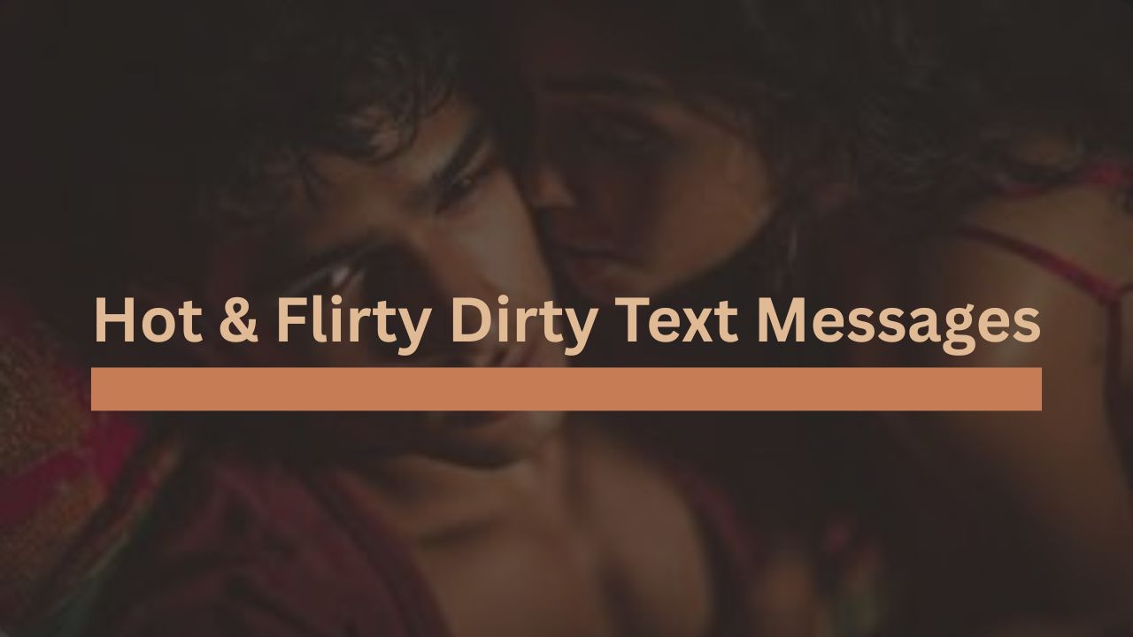 Hot & Flirty Dirty Text Messages